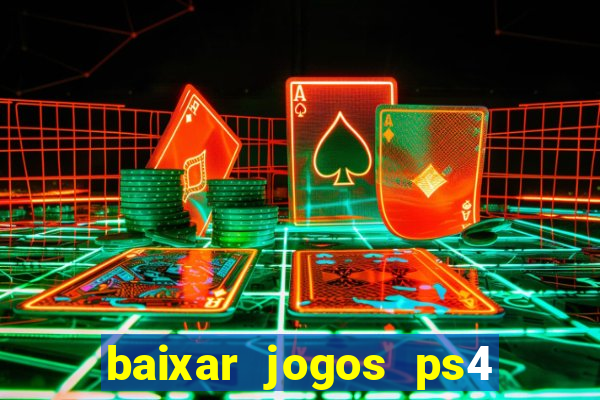 baixar jogos ps4 desbloqueado pkg